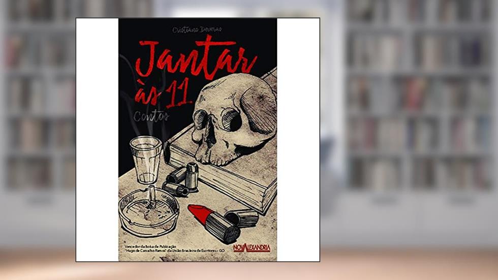 Jantar às 11: Contos, do autor Cristiano Deveras