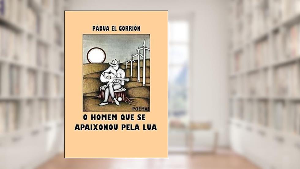 O Homem que Se Apaixonou Pela Lua, do autor Padua El Gorrión