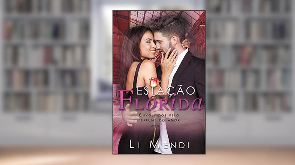 Estação Florida: Benício quer reencontrar a mulher do metrô por quem se apaixonou (Estações do Amor Livro 1), do autor Li Mendi