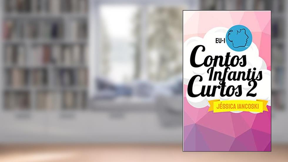 Contos Infantis Curtos: Historinhas Para Dormir, do autor Jéssica Iancoski