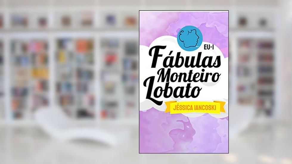Fábulas Monteiro Lobato: 25 Historinhas (Fábulas Infantis Livro 1), do autor Jéssica Iancoski; Monteiro Lobato