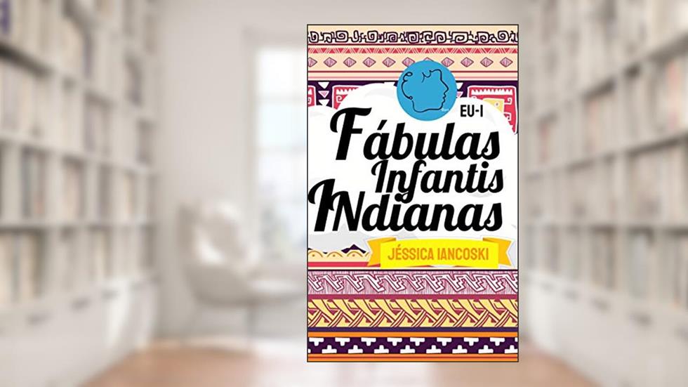 Fábulas Infantis Indianas: 20 Historinhas, do autor Jéssica Iancoski