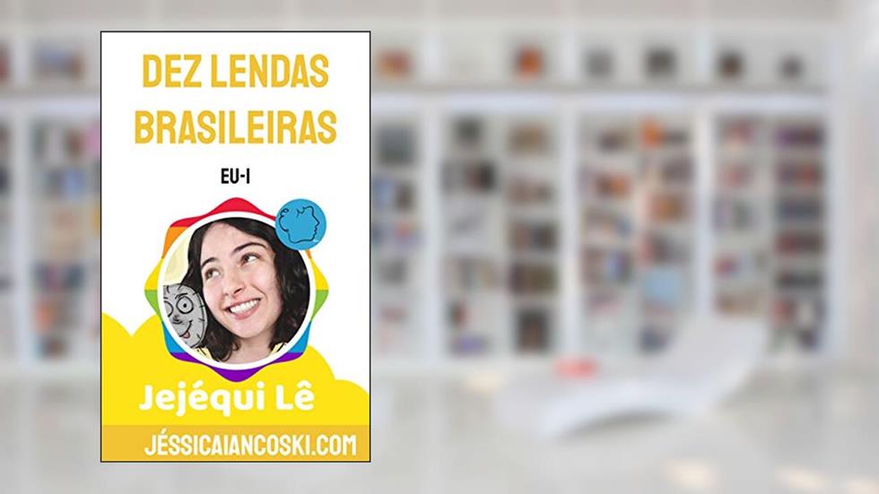 10 Lendas do Folclore Brasileiro: Histórias adaptadas aos tempos atuais (Jejéqui Lê Livro 1), do autor Jéssica Iancoski