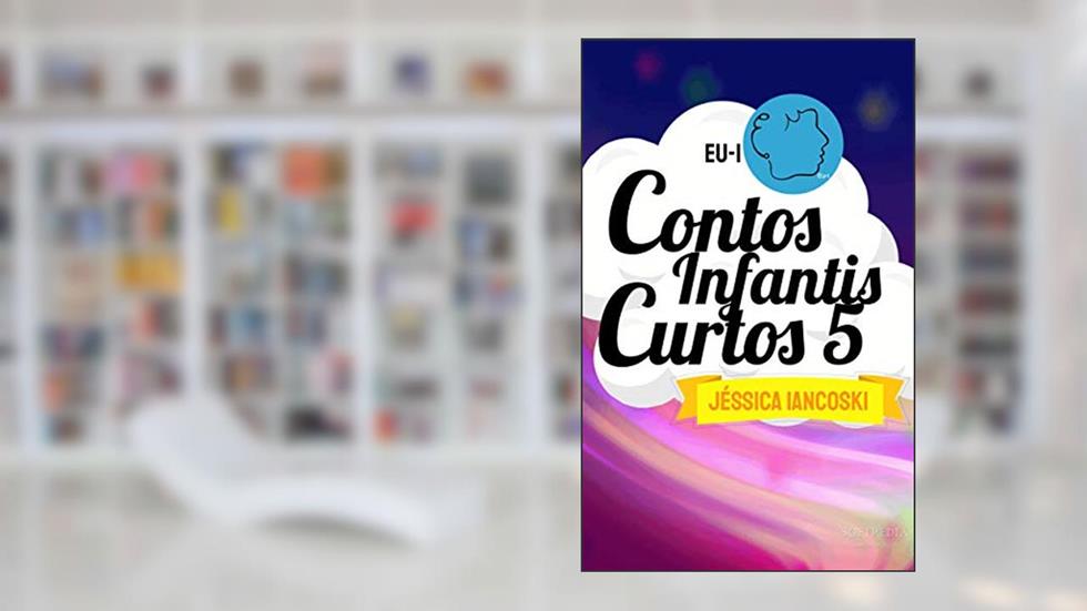 Contos Infantis Curtos 5: 12 Historinhas, do autor Jéssica Iancoski