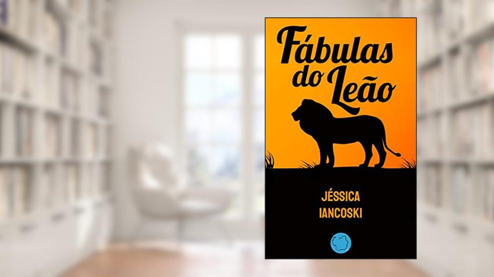 Historinhas com Animais: 10 Fábulas do Leão, do autor Jéssica Iancoski