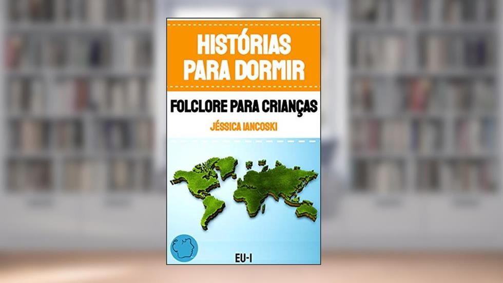Histórias Para Dormir: Folclore Para Crianças, do autor Jéssica Iancoski