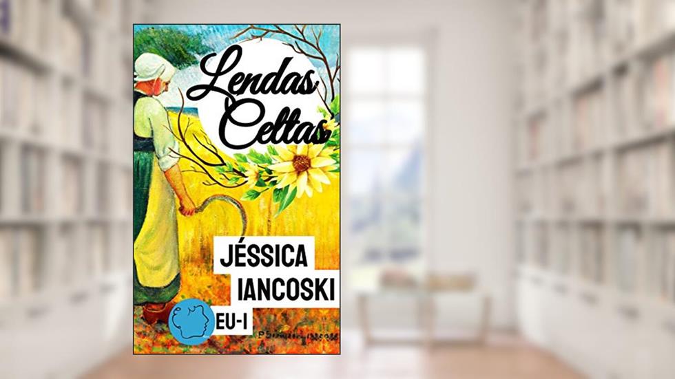 Lendas Celtas: Folclore Irlandês, do autor Jéssica Iancoski