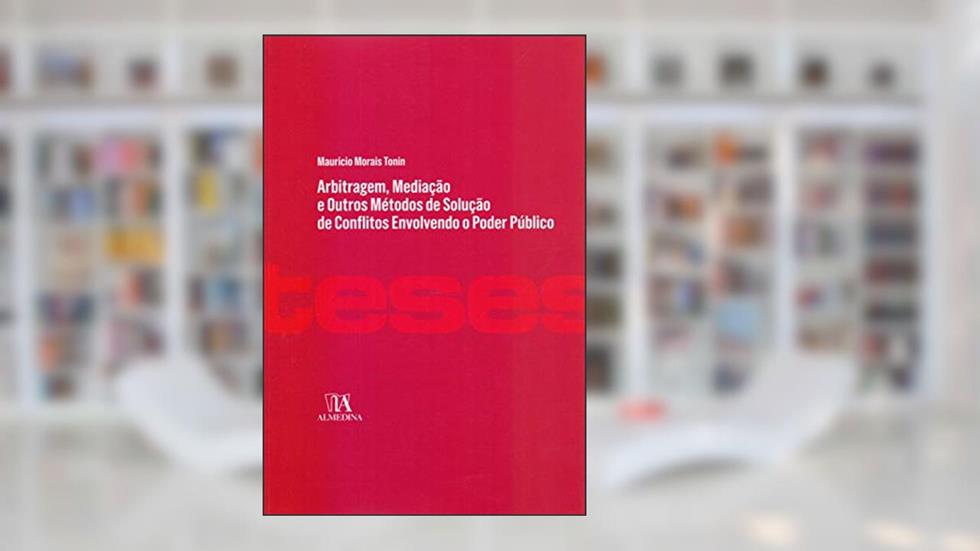 Arbitragem, Mediação e Outros Métodos de Solução de Conflitos Envolvendo o Poder Público, do autor Mauricio Morais Tonin
