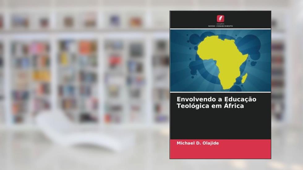 Envolvendo a Educação Teológica em África, do autor Michael D. Olajide