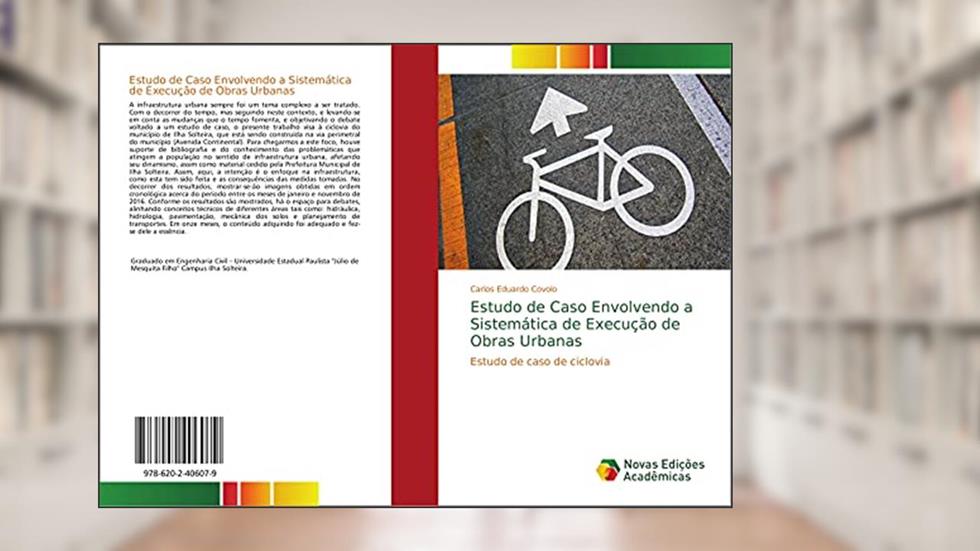 Estudo de Caso Envolvendo a Sistemática de Execução de Obras Urbanas: Estudo de caso de ciclovia, do autor Carlos Eduardo Covolo