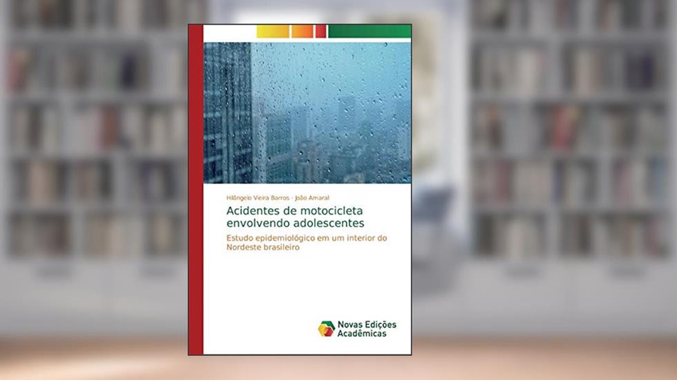 Acidentes de motocicleta envolvendo adolescentes: Estudo epidemiológico em um interior do Nordeste brasileiro, do autor Hilângelo Vieira Barros; João Amaral