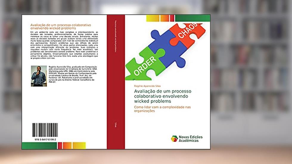 Avaliação de um processo colaborativo envolvendo wicked problems: Como lidar com a complexidade nas organizações, do autor Rogério Aparecido Silva