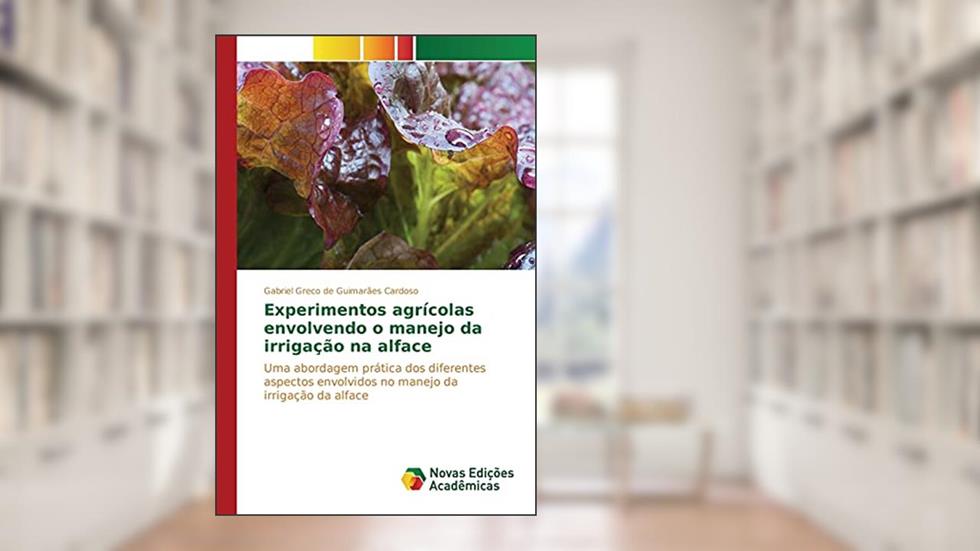 Experimentos agrícolas envolvendo o manejo da irrigação na alface: Uma abordagem prática dos diferentes aspectos envolvidos no manejo da irrigação da alface, do autor Greco de Guimarães Cardoso Gabriel