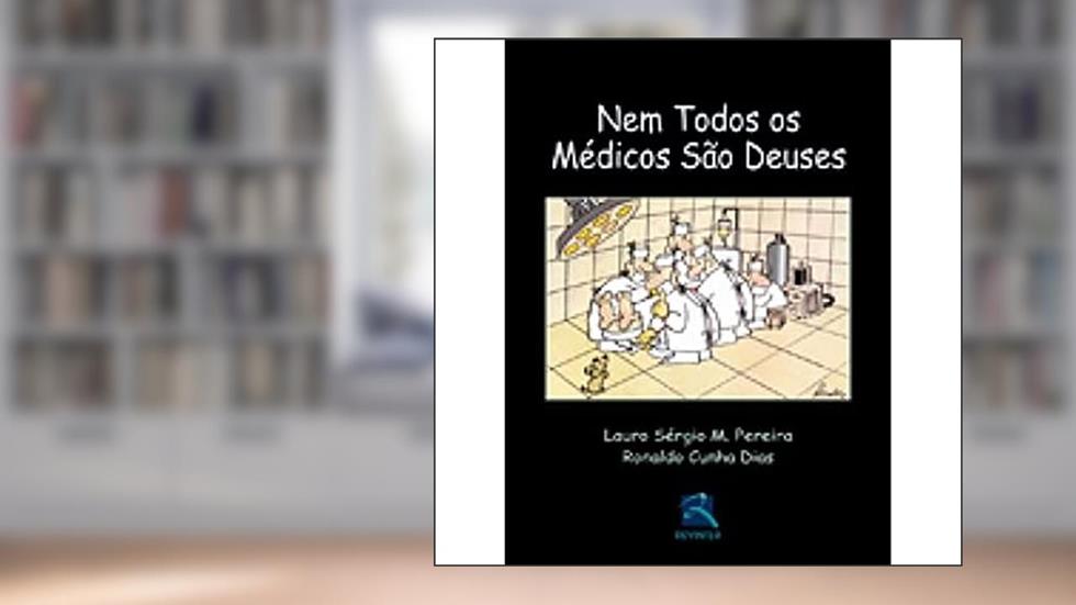 Nem Todos os Médicos são deuses, do autor Ronaldo Cunha Dias; Lauro Sérgio M. Pereira