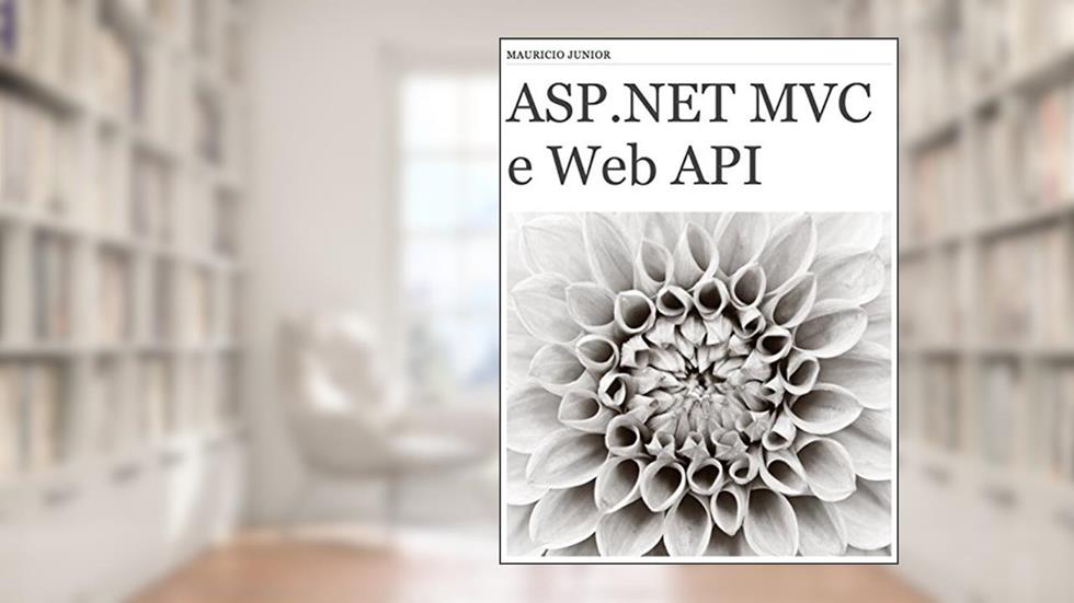 ASP.NET MVC e Web API: .NET, do autor Mauricio Junior
