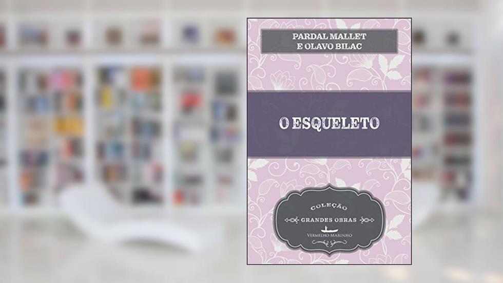 O Esqueleto, do autor Pardal Bilac