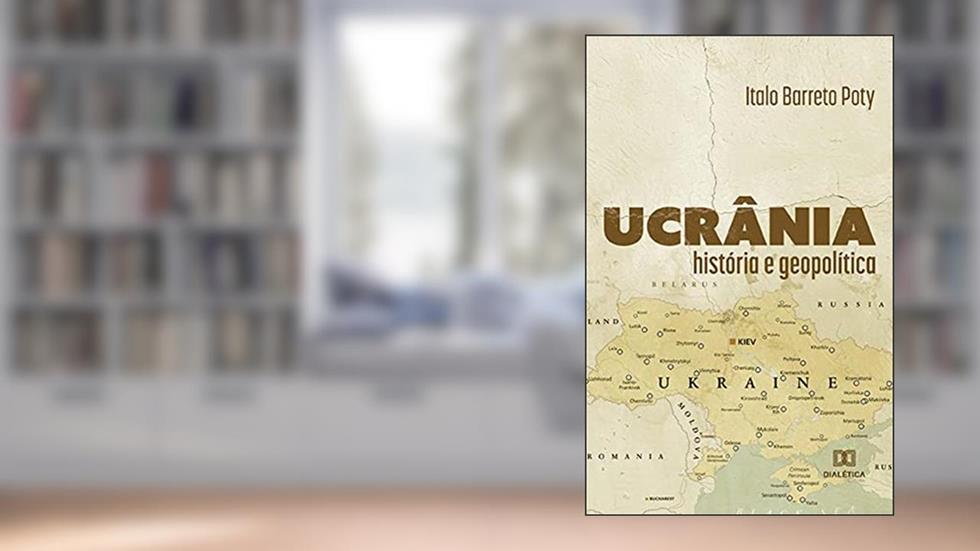 Ucrânia: história e geopolítica, do autor Italo Barreto Poty