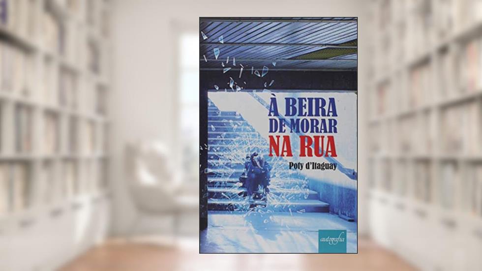 À Beira de Morar na Rua, do autor Poty Ditaguay