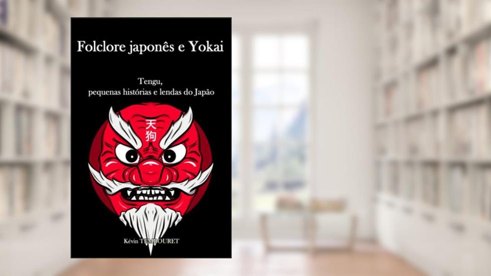 Folclore japonês e Yokai: Tengu, pequenas histórias e lendas do Japão (Portuguese Edition), do autor Kévin TEMBOURET
