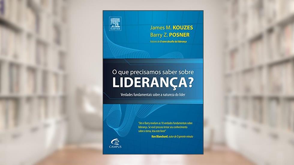 O que Precisamos Saber Sobre Liderança?, do autor James Kouzes^Barry Posner