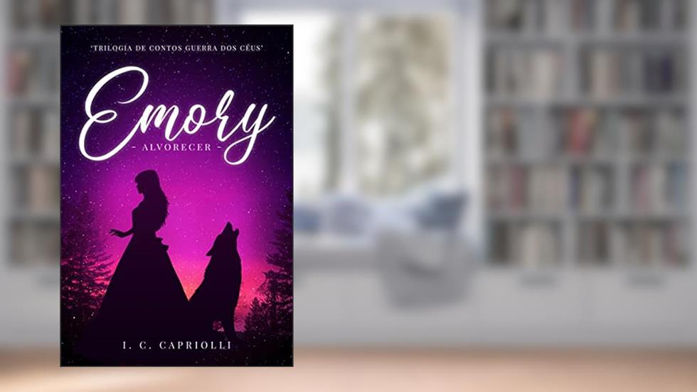 Emory: Alvorecer (Guerra dos Céus), do autor I. C. CAPRIOLLI