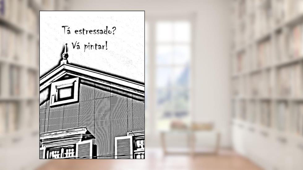 Tá estressado? Vá pintar! (Portuguese Edition), do autor Daniel Albuquerque Nobrega