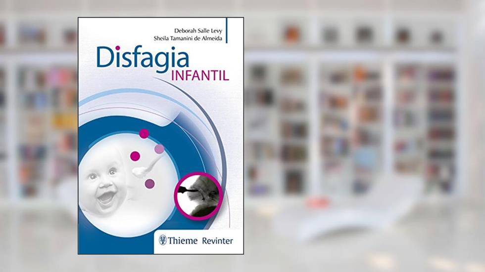 Disfagia Infantil, do autor Deborah Salle Levy; Sheila Tamanini Almeida