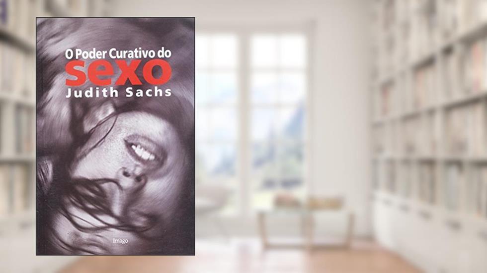 O Poder Curativo do Sexo, do autor Judith Sachs