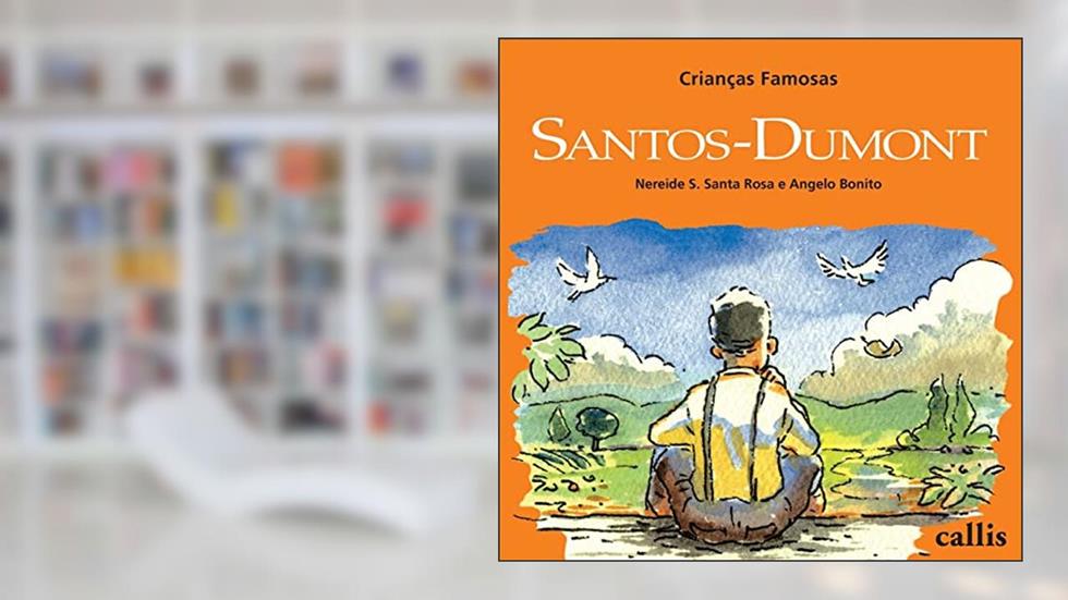 Santos-Dumont - Crianças Famosas, do autor Nereide Schilaro Santa Rosa