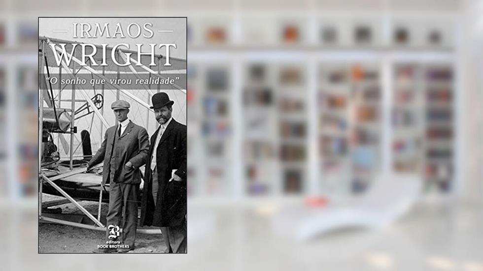 Irmãos Wright: O sonho que virou realidade, do autor Matthew Michael