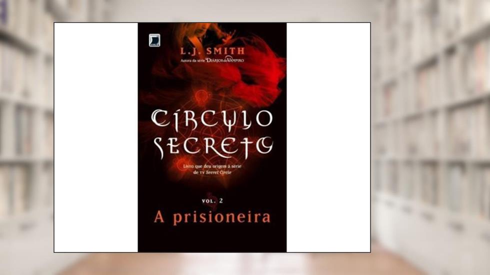 Círculo Secreto: A prisioneira (Vol. 2), do autor L. J. Smith