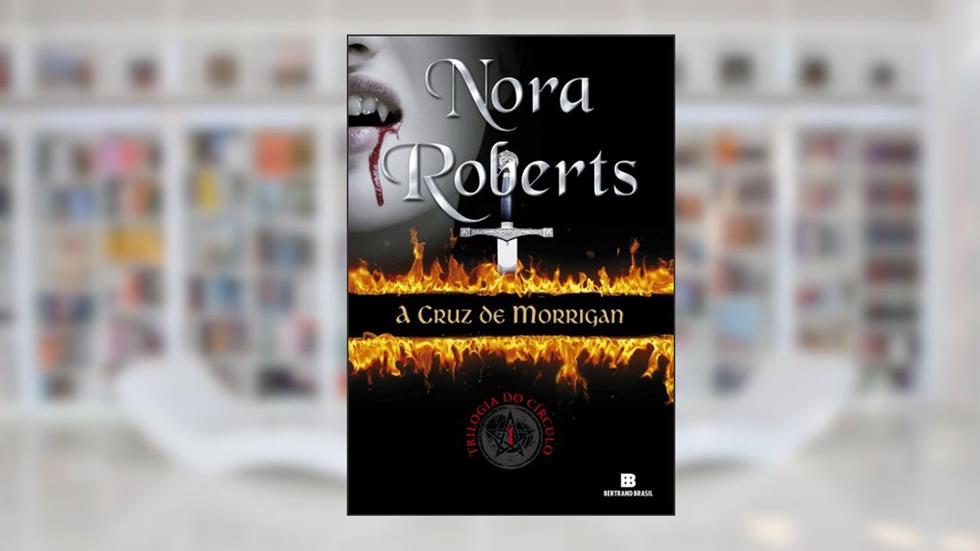 A cruz de Morrigan - Trilogia do círculo - vol. 1, do autor Nora Roberts