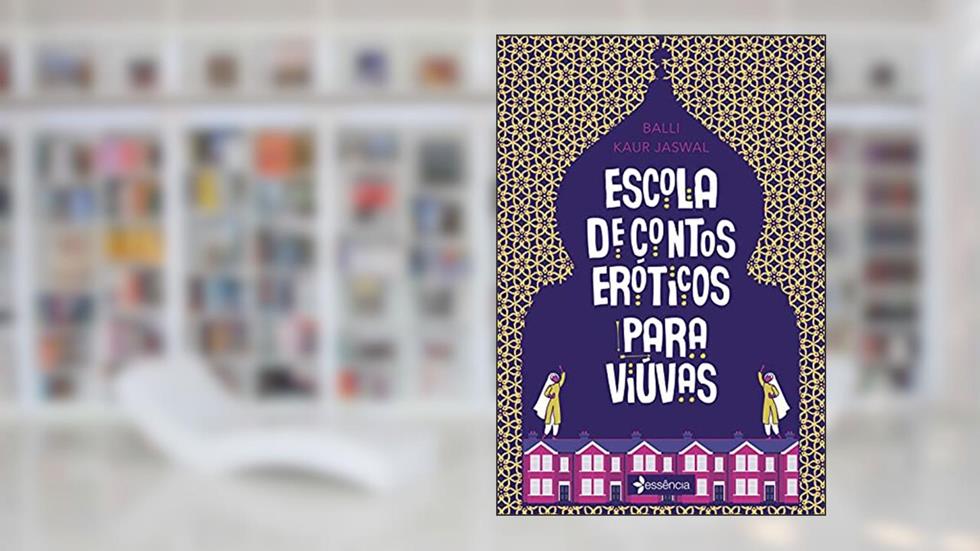 Escola de contos eróticos para viúvas, do autor Balli Kaur Jaswal