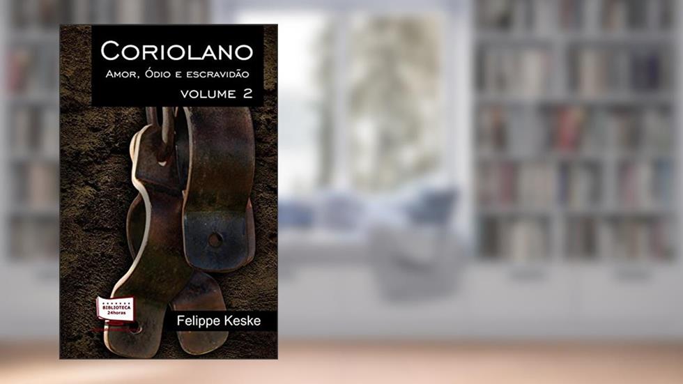Coriolano - Volume II, do autor Felippe Keske