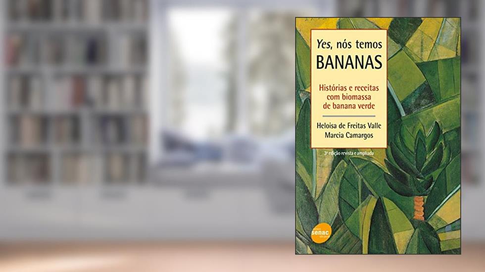 Yes, nos temos bananas - História e receitas: Histórias e Receitas com Biomassa de Banana Verde, do autor Heloisa de Freitas Valle; Márcia Masca Camargos