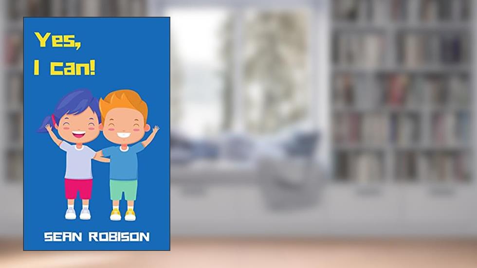 Yes, I Can.: Ideal para crianças que estão aprendendo a ler em inglês., do autor Sean Robison