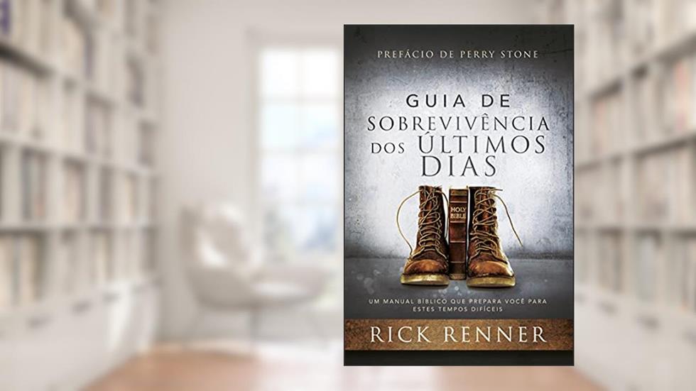 Guia de Sobrevivência dos Últimos Dias, do autor Rick Renner