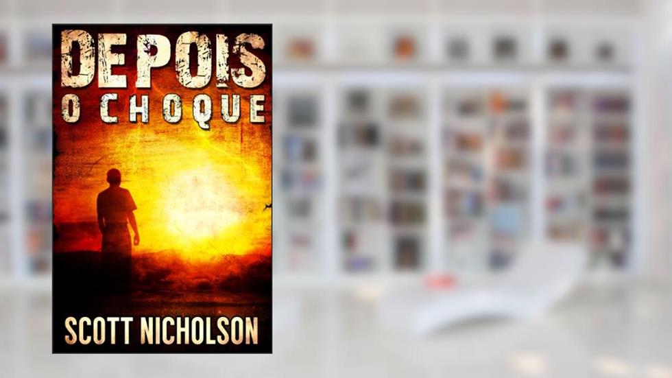 O Choque (Depois Livro 1), do autor Scott Nicholson