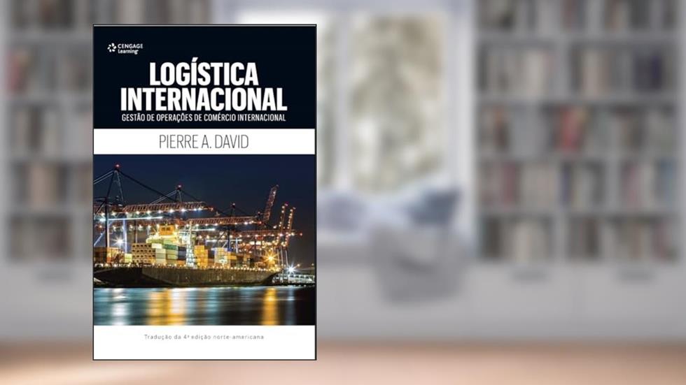 Logística internacional: Gestão de operações de comércio internacional, do autor Pierre David