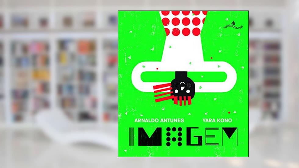 Imagem, do autor Arnaldo Antunes; Yara Kono