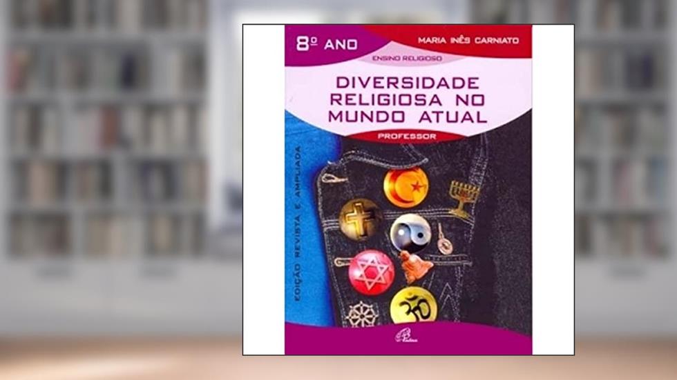 Diversidade religiosa no mundo atual - 8º ano (livro do professor): edição revista e ampliada, do autor Maria Inês Carniato
