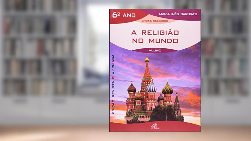 A religião no mundo - 6º ano (livro do aluno), do autor Maria Inês Carniato