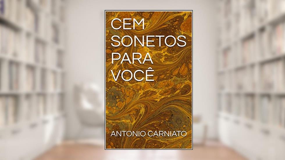 CEM SONETOS PARA VOCÊ, do autor ANTONIO CARNIATO