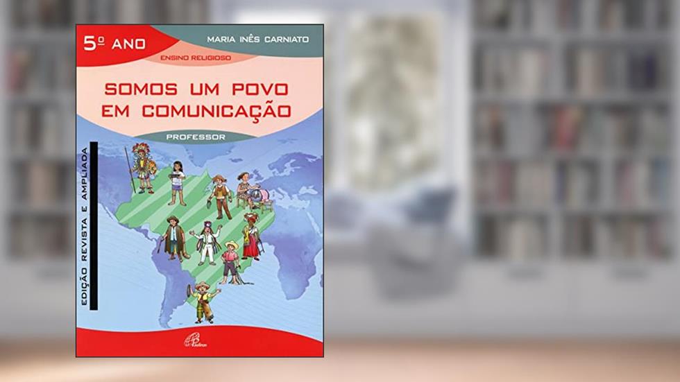 Somos um povo em comunicação - 5º ano (livro do professor): Edição revista e ampliada, do autor Maria Inês Carniato