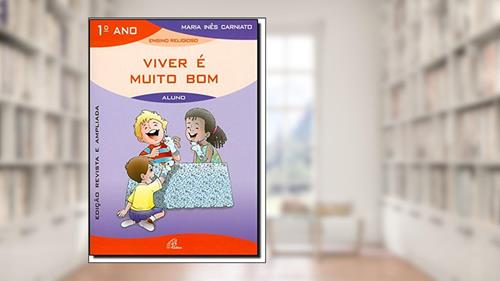 Capa de Viver é muito bom - 1º ano (livro do aluno): edição revista e ampliada, do autor Maria Inês Carniato
