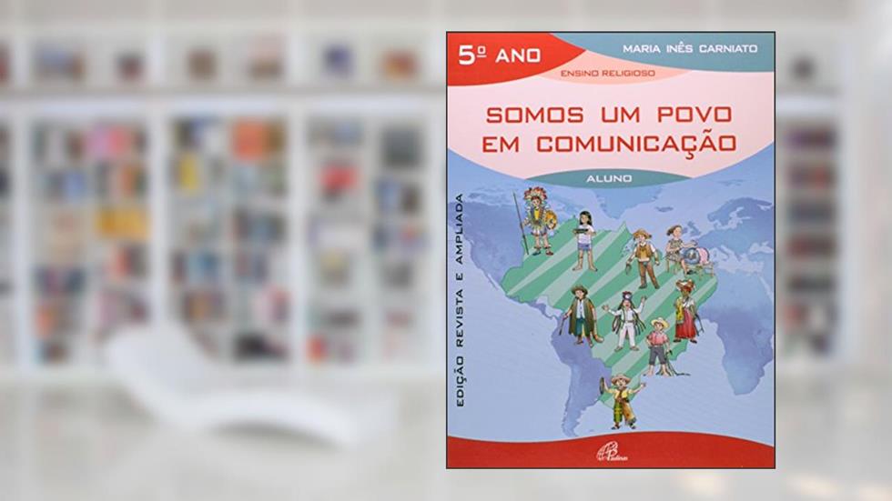 Somos um povo em comunicação - 5º ano (livro do aluno): edição revista e ampliada, do autor Maria Inês Carniato
