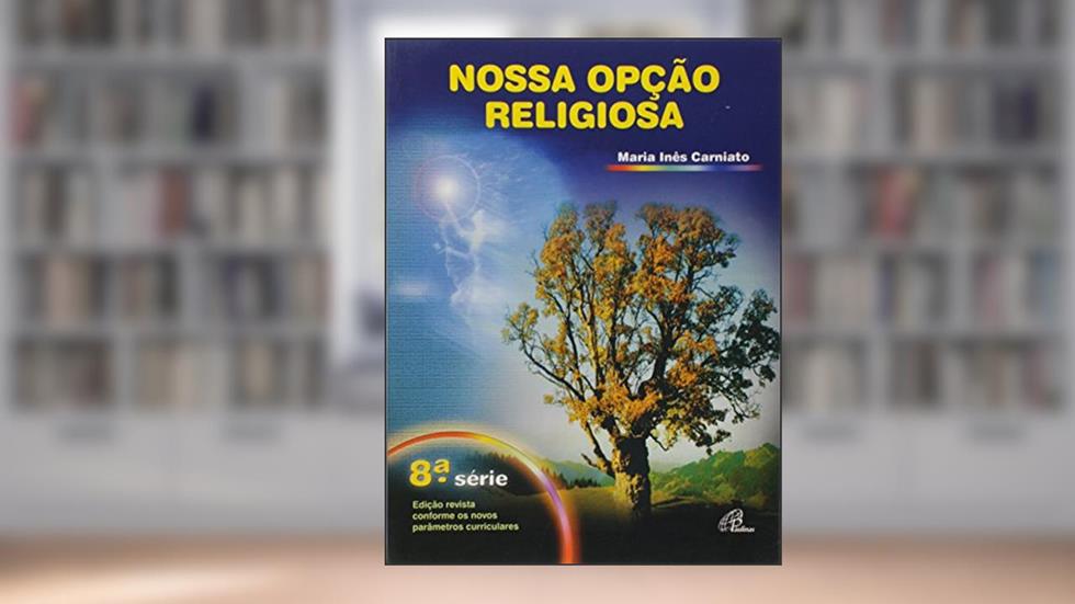 Nossa opção religiosa - 9º ano (livro do aluno): edição revista e ampliada, do autor Maria Inês Carniato