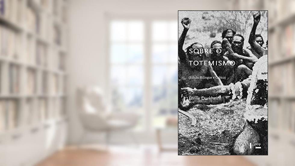 Sobre o Totemismo, do autor Emile Durkheim