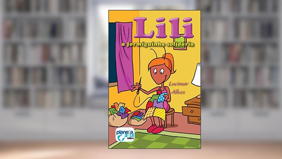Lili, a formiguinha solidária, do autor Lucimar Allves