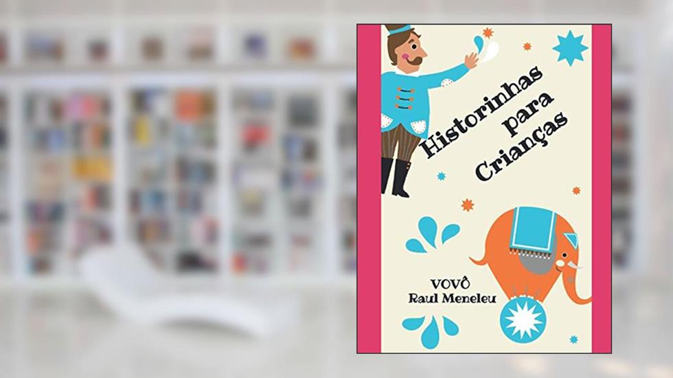 Historinhas Para Crianças (Portuguese Edition), do autor Raul Meneleu